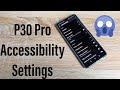 Huawei P30 Pro Accessibility Settings Make Your Device Your Own