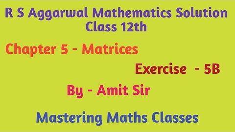 R S Aggarwal Solution Class 12th Maths / Matrices/ Ex - 5B (Hindi)
