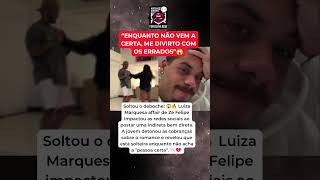 Luiza Marquesa Affair De Zé Felipe Soltou A Indireta Nas Redes Sociais Enquanto Não Acha O Certo.