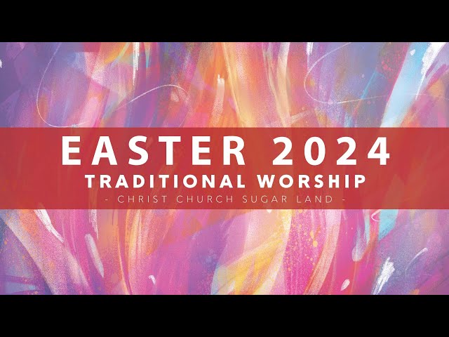 Traditional Worship - Easter 2024