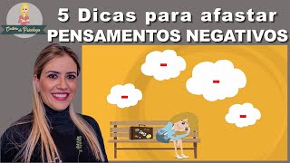 Descubra 5 dicas infalíveis para afastar PENSAMENTOS NEGATIVOS