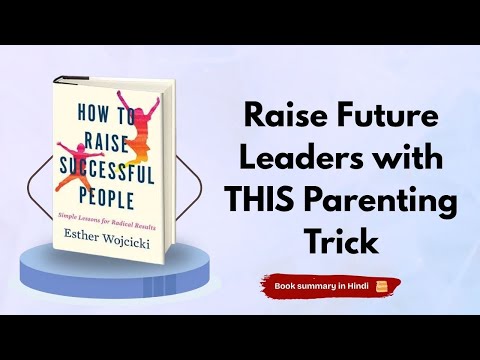 How to Raise Successful People – Parenting Tips in Hindi