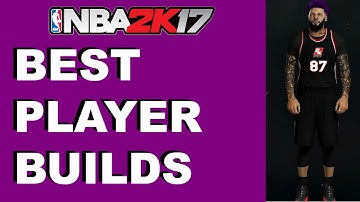 NBA 2K17 Best player build : Over powered Archetypes (patch 11)