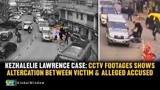 KEZHALELIE LAWRENCE CASE: CCTV FOOTAGES SHOWS ALTERCATION BETWEEN VICTIM & ALLEGED ACCUSED