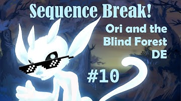 Sequence Break! Ori and the Blind Forest: DE [10] Forlorn Ruins