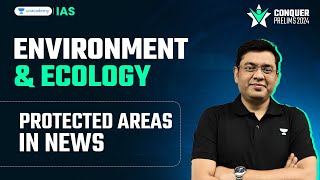 Conquer Prelims 2024: Protected Areas in News |Environment by Mukesh Jha | UPSC Prelims Crash Course