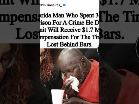 A Florida Man Who Spent 34 Yrs In Prison For A Crime He Didn&#39;t Commit Will Receive $1.7 Million