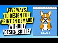 How to design for Print on Demand WITHOUT design skills | Tutorial for Amazon Merch, Redbubble, etc