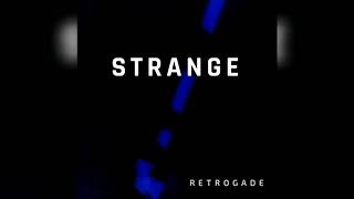 Video thumbnail of "Retrogade - Strange"