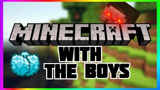 MINECRAFT WITH THE BOYS