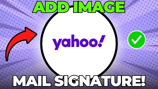 How To Add Image In Yahoo Mail Signature (Quick & Easy)
