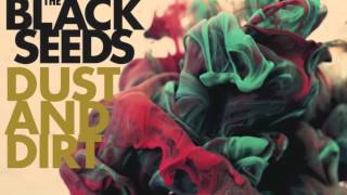 Miniatura de "The Black Seeds - Wide Open (Dust And Dirt)"