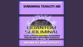 Subliminal Tenacity Aid - Silent Ultrasonic Track