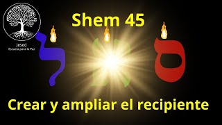 Crear el recipiente para recibir abundancia. Meditación del Nombre #45 SAMEJ ALEPH LAMED