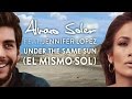 Álvaro Soler - Under the Same Sun (El mismo Sol) feat. Jennifer López (Spanglish version)