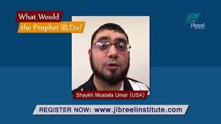 What Would The Prophet (SAW) Do? Sh Mustafa Umar (USA)