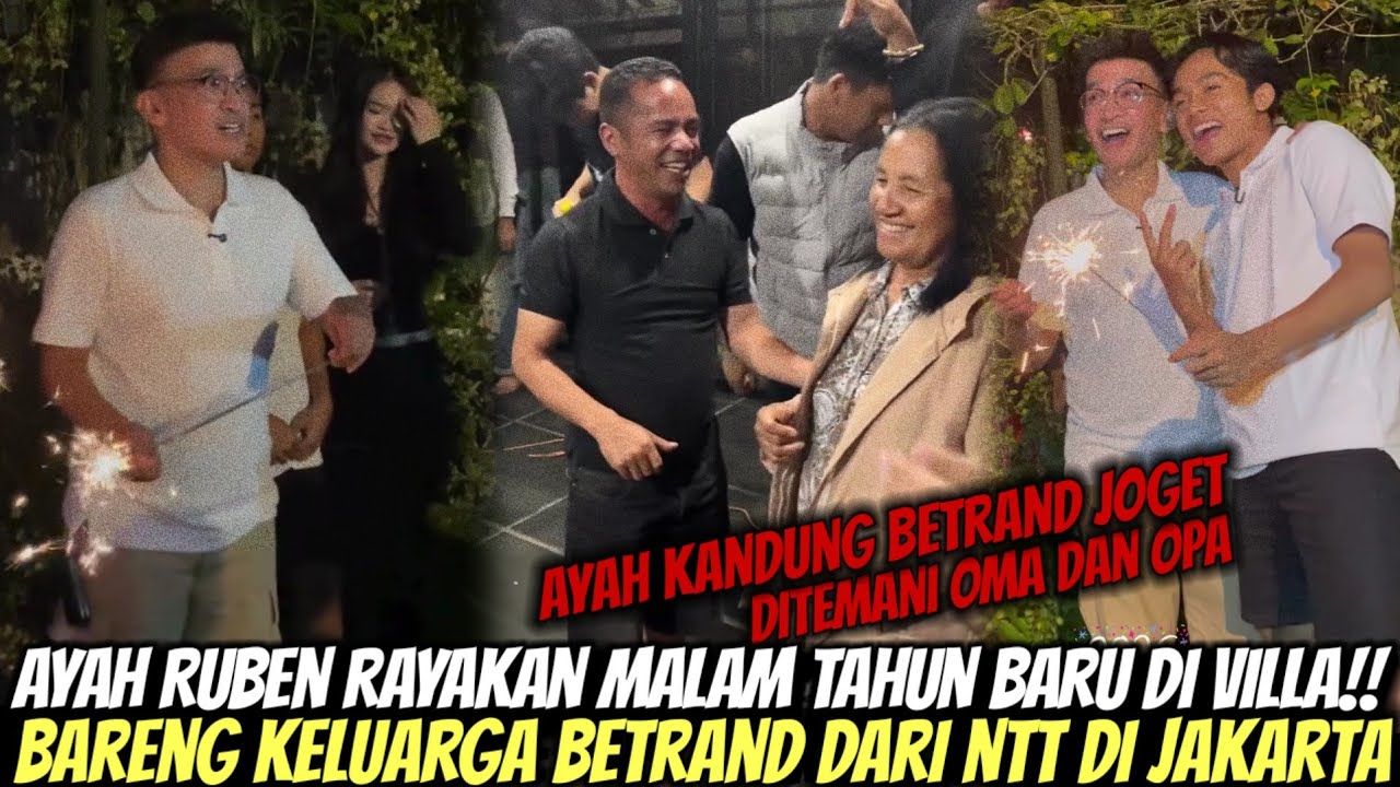 BETRAND IKUT AYAH RUBEN!! SAAT RAYAKAN MALAM TAHUN BARU DITEMANI KELUARGA DARI NTT NGINEP DI VILLA 