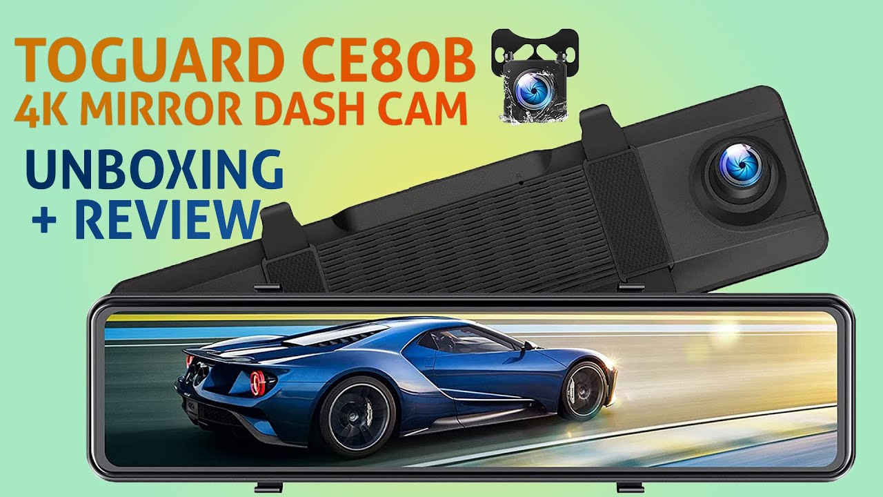 Toguard CE80B Mirror Dual Dash Cam 4K & HD - 1080p Night Vision with touchscreen Unboxing and Review