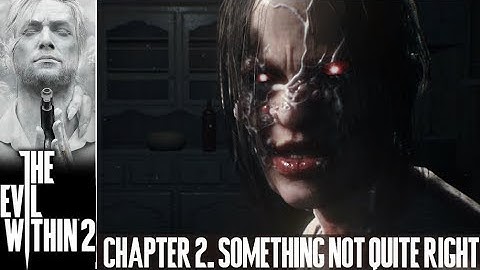 THE EVIL WITHIN 2 | CHAPTER 2. SOMETHING NOT QUITE RIGHT [PLAYTHROUGH][NO COMMENTARY]