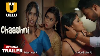 Chaashni Official Trailer Ullu Priyanka Chourasia Tejaswini Prabhakar