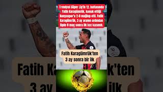 Fatih Karagümrükten 3 Ay Sonra Bir Ilk