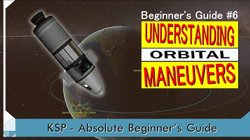 Understanding Orbital Maneuvers - KSP Beginner