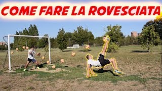 Come fare la ROVESCIATA - Calcio Tutorial