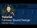 Fantasy sound design tutorial with matt yocum