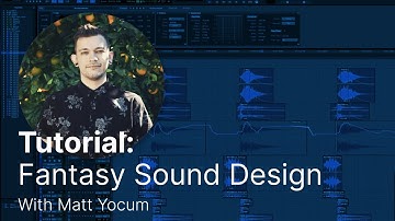 Fantasy Sound Design Tutorial with Matt Yocum