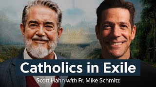 How Do We Navigate Exile?  Dr. Scott Hahn with Fr. Mike Schmitz