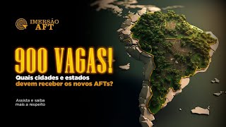 900 Vagas! Quais cidades e estados devem receber os novos AFTs?