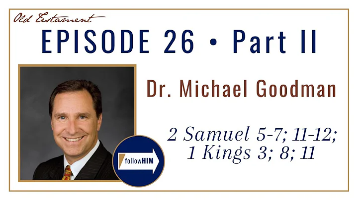 Come Follow Me : 2 Samuel 5-12, 1 Kings 3-11 -- Part 2 : Dr. Michael Goodman