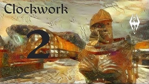 Clockwork - A Skyrim Horror Mod (Part 2)