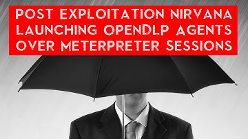Post Exploitation Nirvana - Launching OpenDLP Agents over Meterpreter Sessions