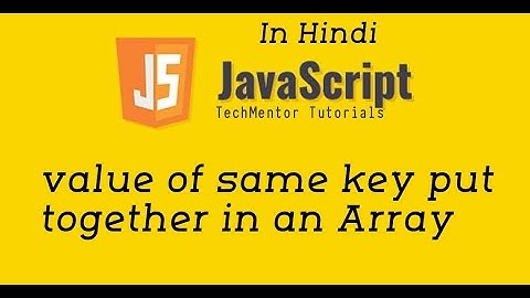 #21 - Same key value put together in an Array (JavaScript Interview Programs)