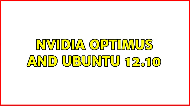 Ubuntu: NVIDIA Optimus and Ubuntu 12.10