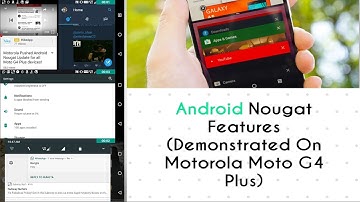 Android Nougat All Features and Changes Demonstrated On Moto G4 Plus (Must Watch)