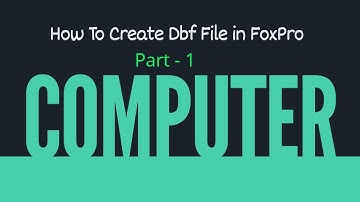 How to Create Dbf File in FoxPro part 1?