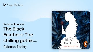 The Black Feathers: The chilling gothic… by Rebecca Netley · Audiobook preview