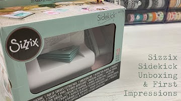 Sizzix Sidekick - Unboxing and First Impressions
