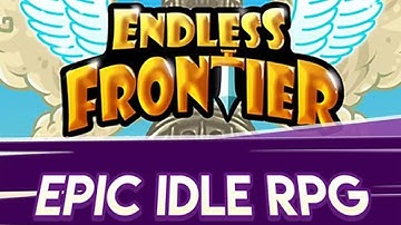 ADDICTING IDLE RPG! Endless Frontier - RPG Online