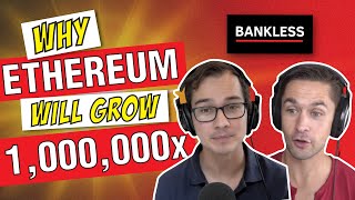 Why Ethereum Will Grow 1,000,000x