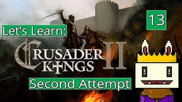 Crusader Kings 2: Return to Noob Island [Part 13]