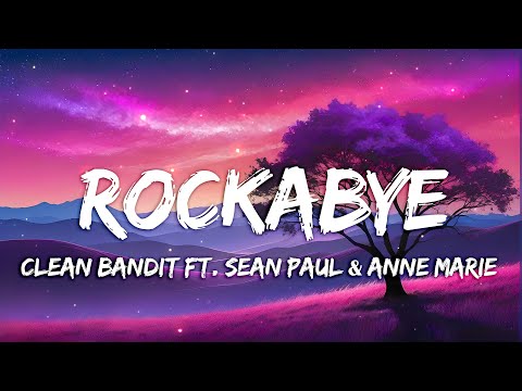 Rockabye Clean Bandit Ft. Sean Paul x Anne Marie Lyrics