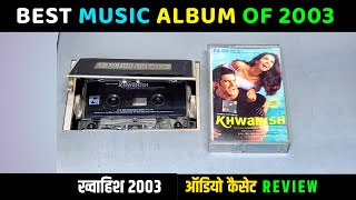 Music Hits Album of 2003 || KHWAHISH Movie Audio Cassette Review || Music Milind Sagar