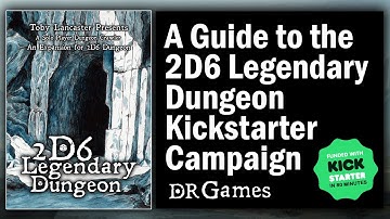 A Guide to the 2D6 Legendary Dungeon Kickstarter Campaign