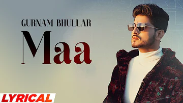 Maa (Lyrical) | Gurnam Bhullar | Sonam Bajwa | Latest Punjabi Songs 2022 | Speed Records