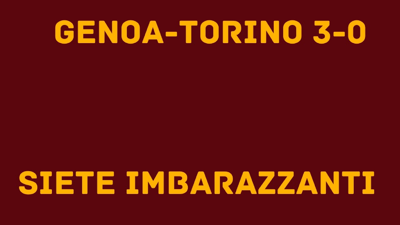 BASTA! NON NE POSSO PIÙ!!!! GENOA-TORINO 3-0!