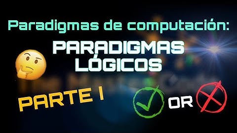 Paradigmas de computación: Paradigma lógico. Parte (1/2) || TheMasterCode