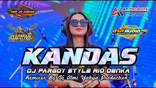 DJ PARGOY KANDAS STYLE RIO DENKA VIRAL TERBARU